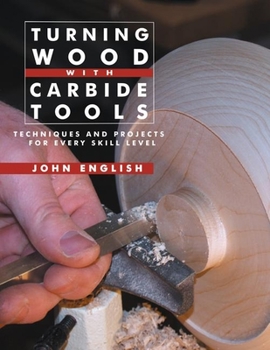Paperback Turning Wood with Carbide Tools: Techniques and Projects for Every Skill Level Book