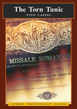 Paperback The Torn Tunic: Letter of a Catholic on the "liturgical Reform" (Catholic Traditionalist Classics) Book
