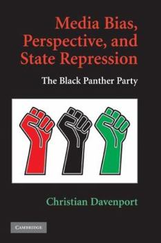 Media Bias, Perspective, and State Repression: The Black Panther Party - Book  of the Cambridge Studies in Contentious Politics