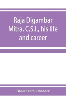 Paperback Raja Digambar Mitra, C.S.I., his life and career Book