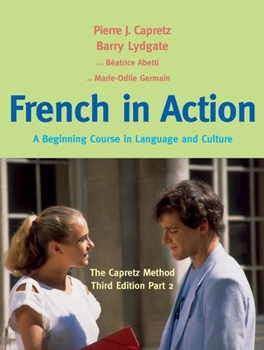 Hardcover French in Action: A Beginning Course in Language and Culture: The Capretz Method, Part 2 Book