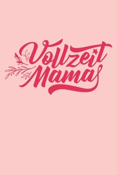 Vollzeit Mama : DinA5 Gepunktet Notizbuch Tagebuch Planer Notizblock Kladde F?r Mamas