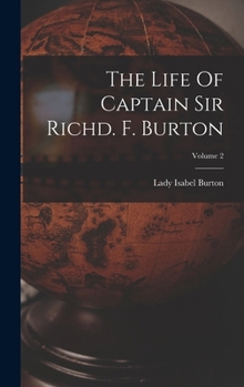 Hardcover The Life Of Captain Sir Richd. F. Burton; Volume 2 Book