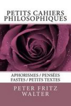 Paperback Petits cahiers philosophiques: Aphorismes / Pensees fastes / Petits textes [French] Book