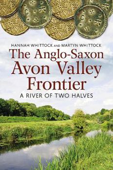 Paperback The Anglo-Saxon Avon Valley Frontier: A River of Two Halves Book