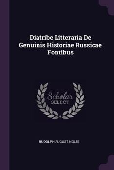 Paperback Diatribe Litteraria De Genuinis Historiae Russicae Fontibus Book