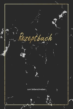 Rezeptbuch Zum Selberschreiben : Blanko Kochbuch F?r 50 Rezepte Ca A5, Design Marmor Schwarz