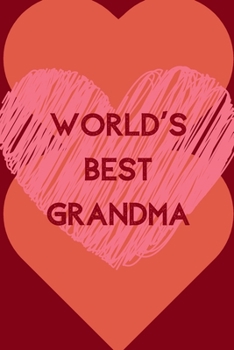 World's Best Grandma: World's Best Nan; Grandma Present; Positive Quotes; Positive Thinking; Love Yourself First; Love Yourself Answer; 6x9inch Notebook with 108-wide lined pages