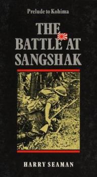 Hardcover The Battle at Sangshak, Burma, March, 1944 Book