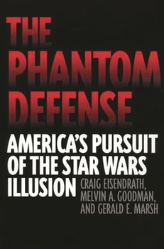 Hardcover The Phantom Defense: America's Pursuit of the Star Wars Illusion Book