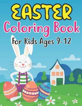 Paperback Easter Coloring Book For Kids Ages 9-12: Holiday Coloring Book for Easter Holidays for kids 9-12 years Old Book