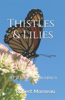 Paperback Thistles & Lilies: 47 Poetical Musings Book