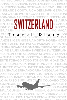 Paperback Switzerland Travel Diary: Travel and vacation diary for Switzerland. A logbook with important pre-made pages and many free sites for your travel Book
