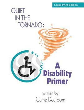Paperback Quiet in the Tornado: A Disability Primer Book