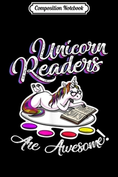 Composition Notebook: Unicorn Readers Are Awesome Book Lovers Gift  Journal/Notebook Blank Lined Ruled 6x9 100 Pages