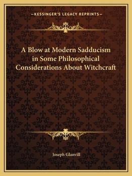 Paperback A Blow at Modern Sadducism in Some Philosophical Considerations About Witchcraft Book