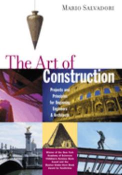 Paperback The Art of Construction: Projects and Principles for Beginning Engineers & Architects Book