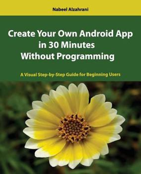 Paperback Create Your Own Android App in 30 Minutes Without Programming Book