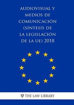 Paperback Audiovisual y medios de comunicación (Síntesis de la legislación de la UE) 2018 [Spanish] Book