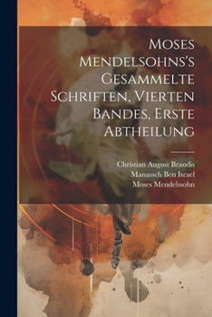 Paperback Moses Mendelsohns's gesammelte Schriften, Vierten Bandes, erste Abtheilung [German] Book