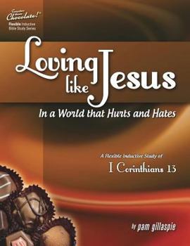 Paperback Sweeter Than Chocolate(R) Loving Like Jesus In a World That Hurts and Hates-A Flexible Inductive Study of 1 Corinthians 13 Book