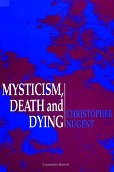 Mysticism, Death, and Dying (Suny Series in Western Esoteric Traditions)