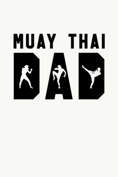Paperback Muay Thai Dad: Muay Thai Kickboxing and Martial Arts Fighting Workout Log Book