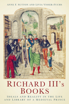 Paperback Richard III's Books: Ideals and Reality in the Life and Library of a Medieval Prince Book