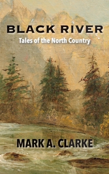 Hardcover Black River: Tales of the North Country Book