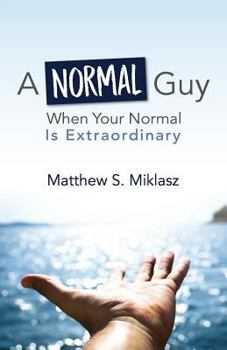 Paperback A Normal Guy: When Your Normal Is Extraordinary Book