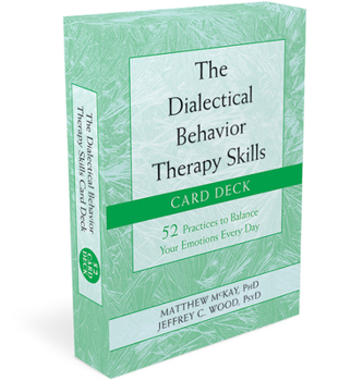 Cards The Dialectical Behavior Therapy Skills Card Deck: 52 Practices to Balance Your Emotions Every Day Book
