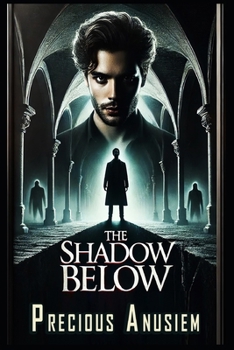 The Shadow Below: Where Love Burns Brightest in the Dark – A Supernatural Thriller of Forbidden Love and Deadly Secrets
