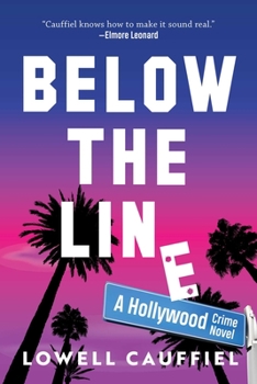 Hardcover Below the Line: A Hollywood Crime Novel Book