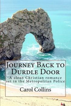 Paperback Journey Back to Durdle Door: A clean Christian romance set in the Metropolitan Police Book