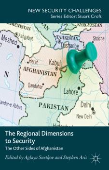 Hardcover The Regional Dimensions to Security: Other Sides of Afghanistan Book