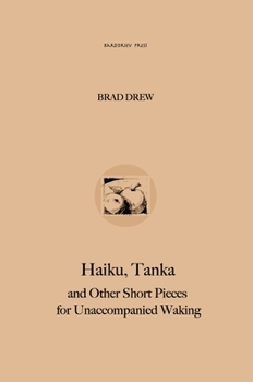 Hardcover Haiku, Tanka and Other Short Pieces for Unaccompanied Waking Book