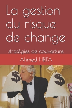 Paperback La gestion du risque de change: stratégies de couverture [French] Book