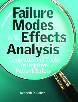 Spiral-bound Failure Modes and Effects Analysis: Templates and Tools to Improve Patient Safety [With CDROM] Book