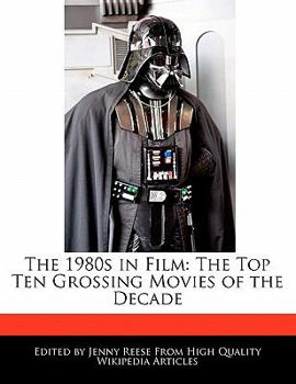 The 1980s in Film : The Top Ten Grossing Movies of the Decade