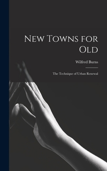 Hardcover New Towns for Old; the Technique of Urban Renewal Book