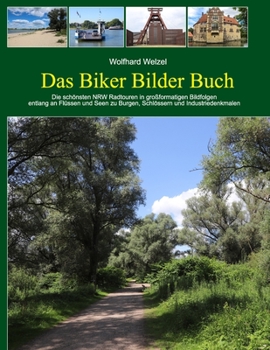 Paperback Das Biker Bilder Buch: Die schönsten NRW Radtouren in großformatigen Bildfolgen [German] Book