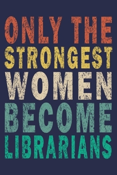 Paperback Only the Strongest Women Become Librarians: Funny Vintage Librarian Reading Journal Gift Book