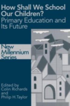 Paperback How Shall We School Our Children?: The Future of Primary Education Book