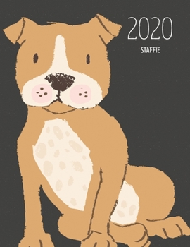 Paperback 2020 Staffie: Dated Weekly Planner With To Do Notes & Dog Quotes - Staffie Brown Book
