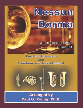 Nessum Dorma (Aria from Puccini’s Turandot): For Solo Trombone and Trombone (or Brass) Quintet