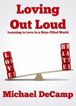 Paperback Loving Out Loud: Learning to Love in a Hate Filled World Book