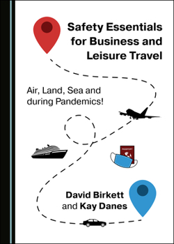 Hardcover Safety Essentials for Business and Leisure Travel: Air, Land, Sea and During Pandemics! Book
