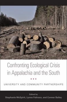 Hardcover Confronting Ecological Crisis in Appalachia and the South: University and Community Partnerships Book