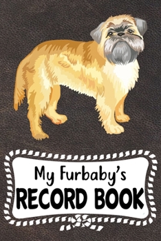 My Furbaby's Record Book: Brussels Griffon Dog Puppy Pet Vaccination, Immunization, Health Wellness Record Journal, Appointment Organizer For Dog Owners and Puppy Lovers