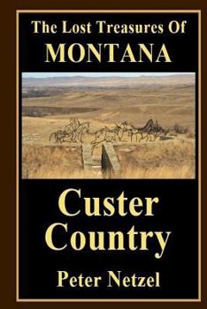 Paperback The Lost Treasues Of Montana: Custer Country Book